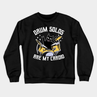 Drum Solos Are My Cardio Cat Drummer Drumming Gift Crewneck Sweatshirt